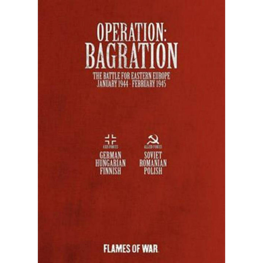 Flames of War: Operation Bagration The Battle for Eastern Europe January 1944 - February 1945